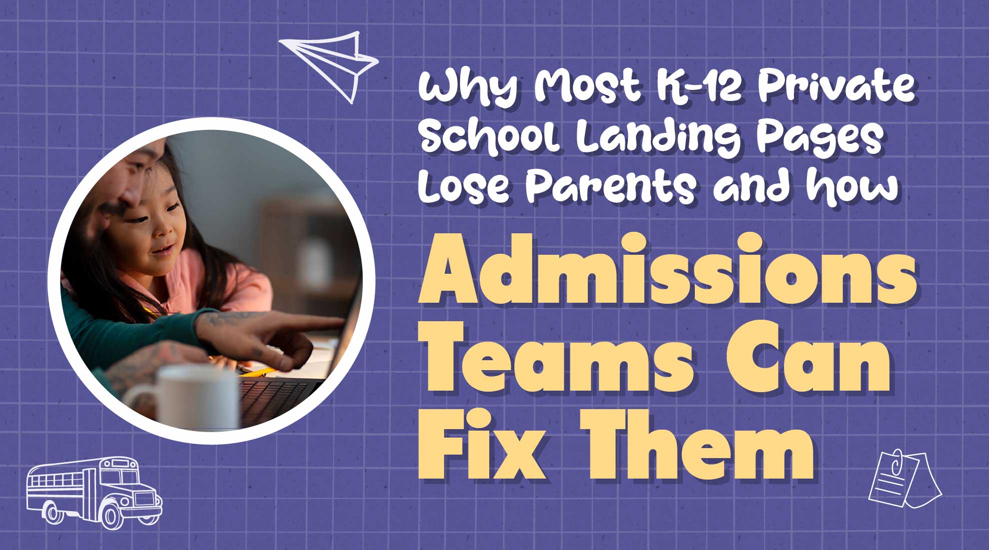 Why Most School Landing Pages Lose Parents and How to Fix Yours